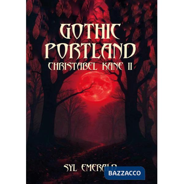 Gothic Portland. Christabel Kane. Vol. 2