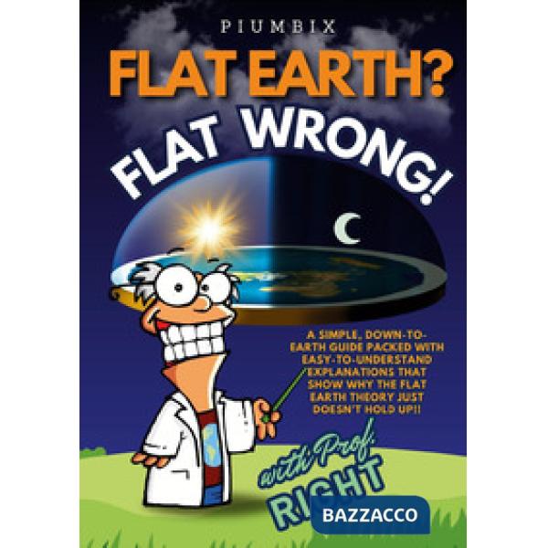 Flat earth? Flat wrong!