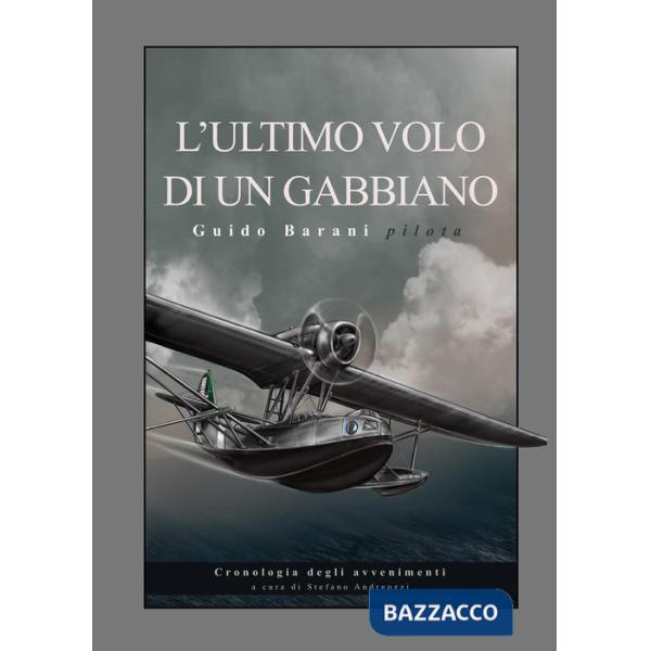 Ultimo volo di un gabbiano. Guido Barani pilota (L')