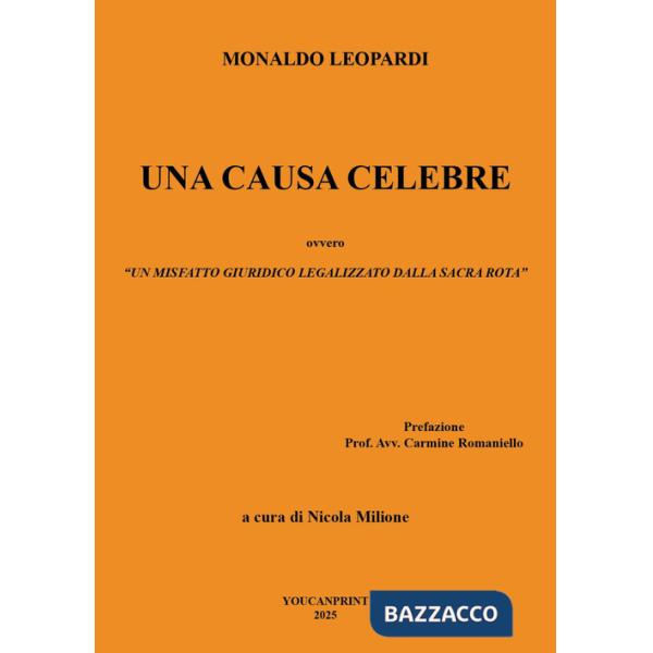 Causa celebre ovvero un misfatto giuridico legalizzato dalla sacra rota (prova) (Una)