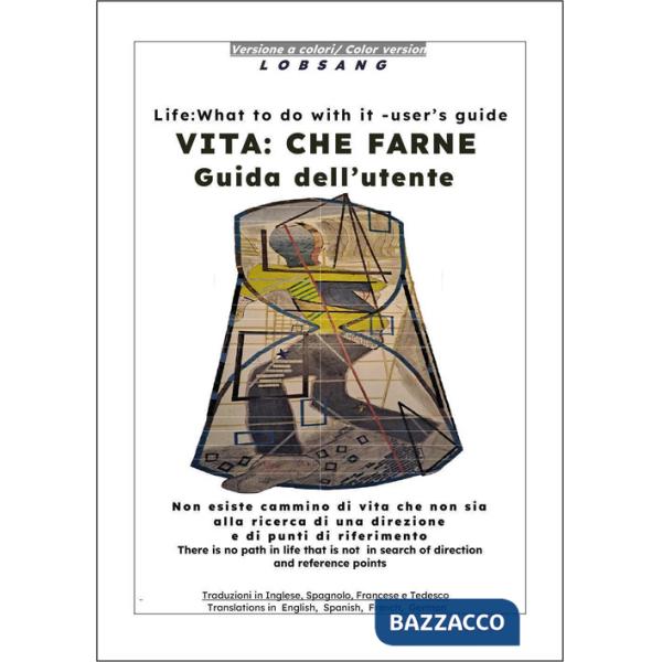 Vita: che farne. Guida dell'utente. Non esiste cammino di vita che non sia alla ricerca di una direzione e di punti di riferimen