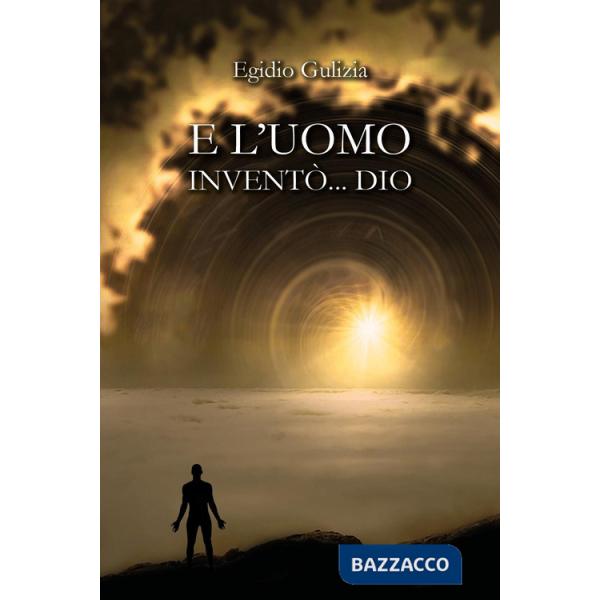 E l'uomo inventò... Dio