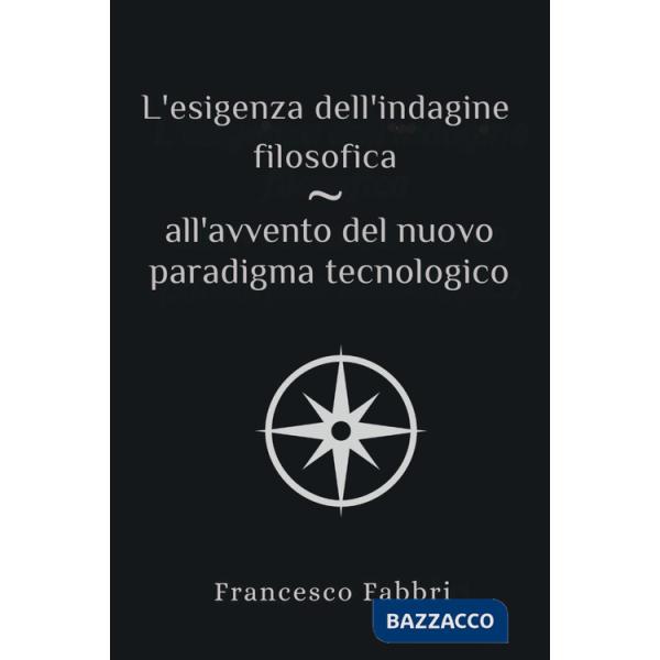 Esigenza dell'indagine filosofica all'avvento del nuovo paradigma tecnologico (L')