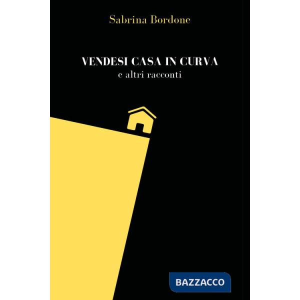 Vendesi casa in curva e altri racconti