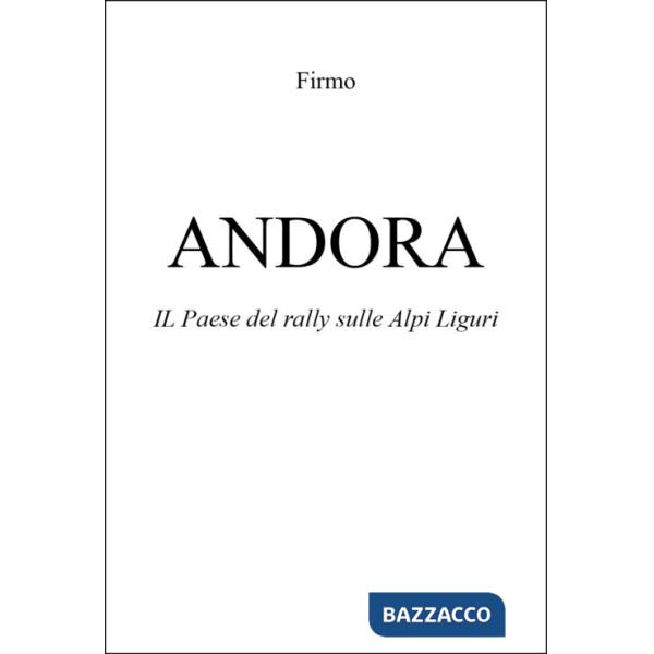 Andora. Il paese del rally sulle Alpi liguri
