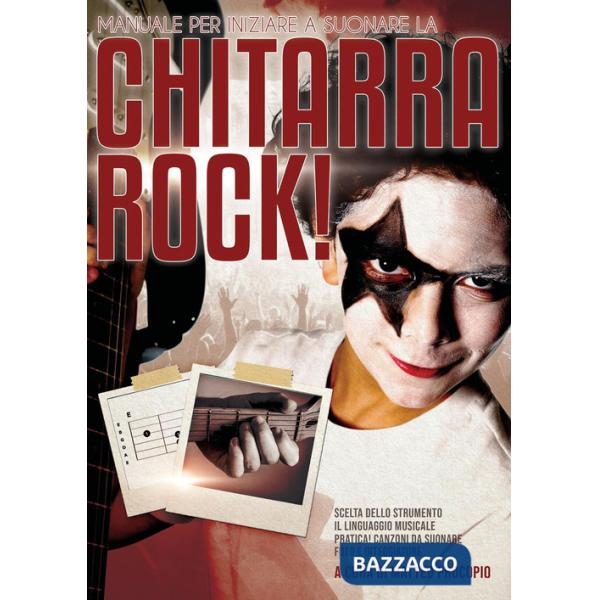 Chitarra rock. Manuale per iniziare a suonare la chitarra rock