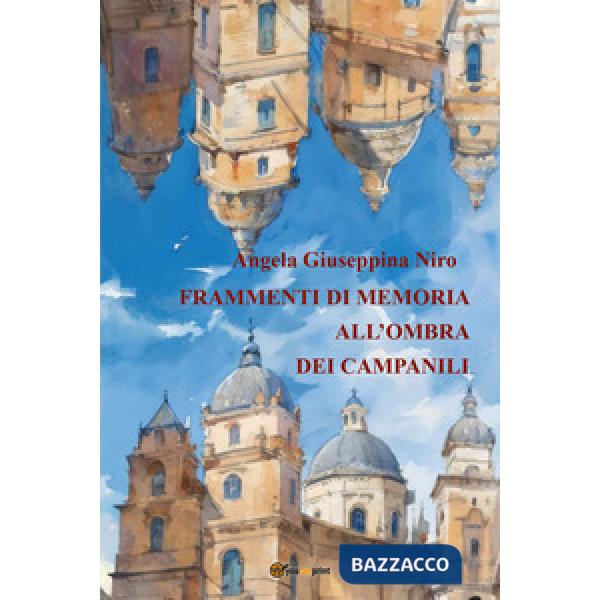 Frammenti di memoria all'ombra dei campanili