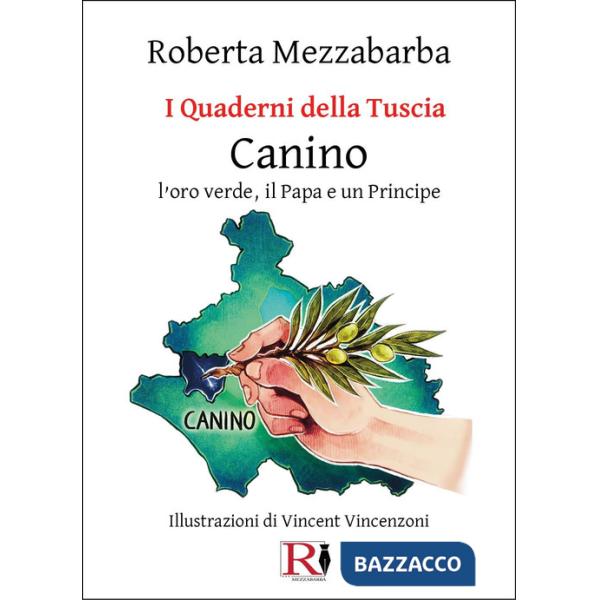 Quaderni della Tuscia. Canino. L'oro verde, il papa e un principe (I). Vol. 12