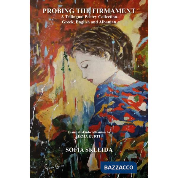 Probing the firmament. A trilingual poetry collection. Ediz. multilingue