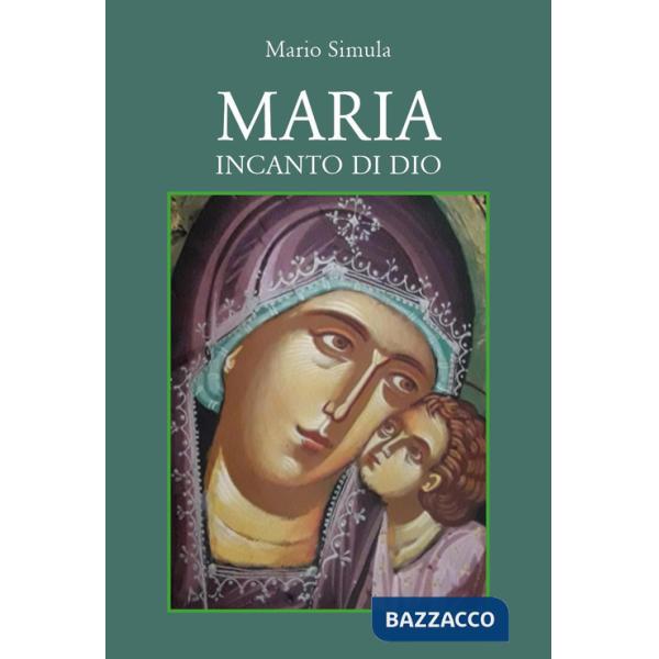Maria incanto di Dio