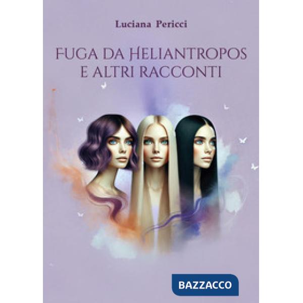 Fuga da Heliantropos e altri racconti