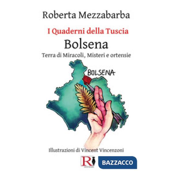 Quaderni della Tuscia. Bolsena. Terra di miracoli, misteri e ortensie (I). Vol. 14