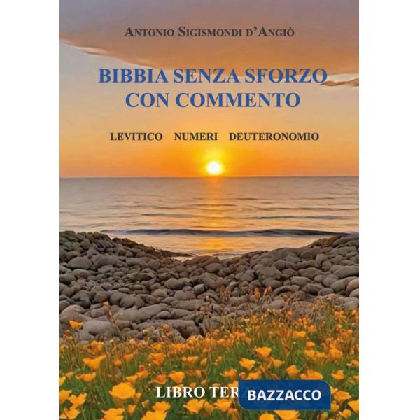 Bibbia senza sforzo con commento. Levitico, Numeri, Deuteronomio. Vol. 3
