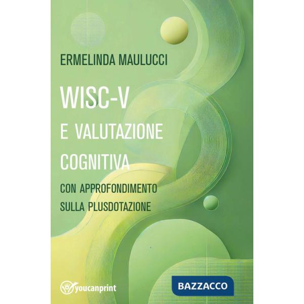 WISC-V e valutazione cognitiva con approfondimento su plusdotazione