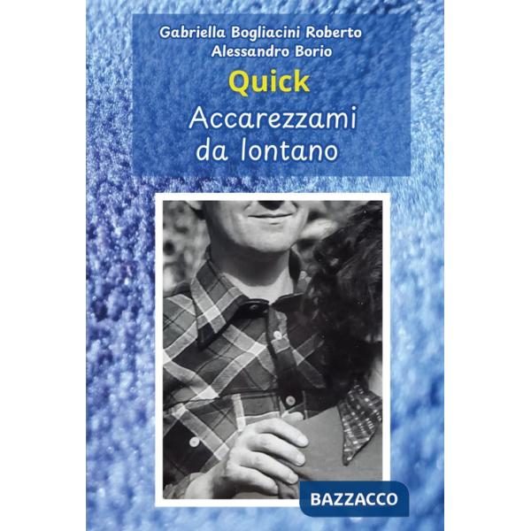 Quick. Accarezzami da lontano