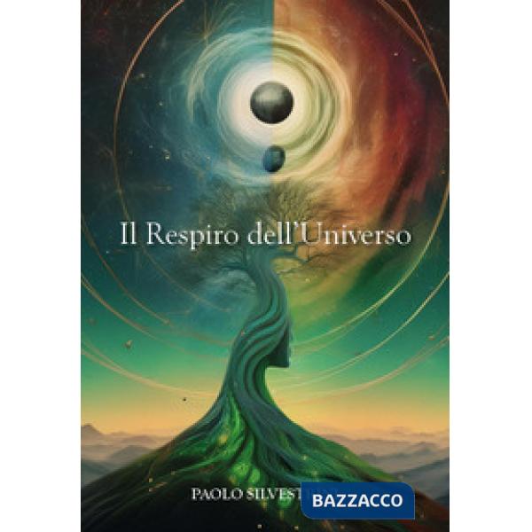 Respiro dell'universo. La fisica quantistica e la scoperta del sé. Una via moderna alla conoscenza (Il)