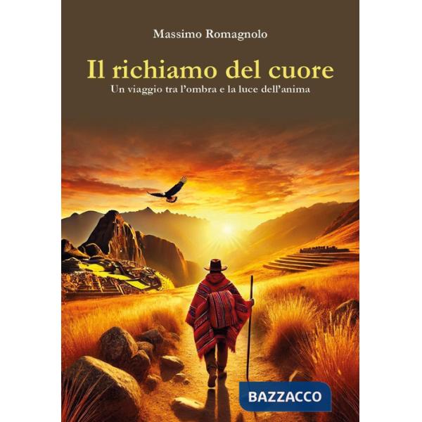 Richiamo del cuore. Un viaggio tra l'ombra e la luce dell'anima (Il)