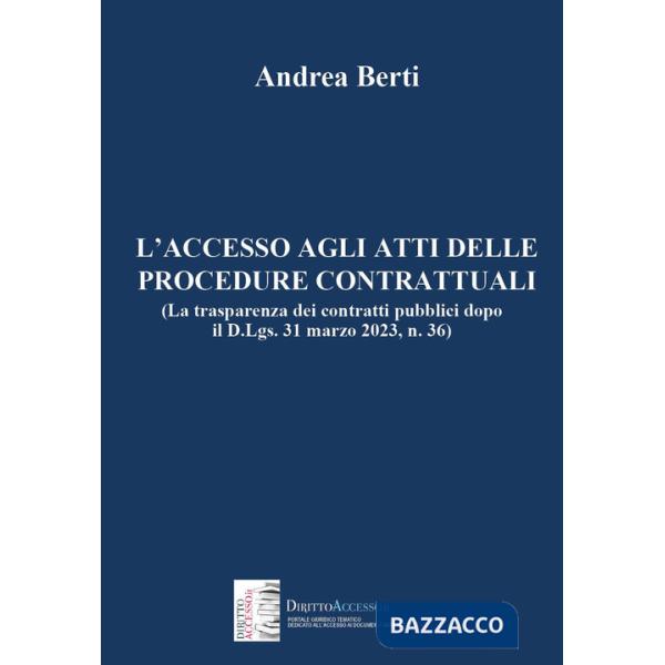 Accesso agli atti delle procedure contrattuali (La trasparenza dei contratti pubblici dopo il D.Lgs. 31 marzo 2023, n. 36) (L')