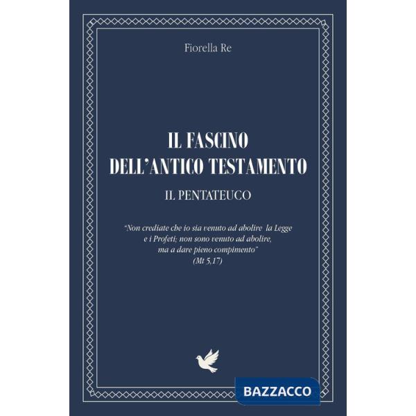 Fascino dell'Antico Testamento. Il Pentateuco (Il)