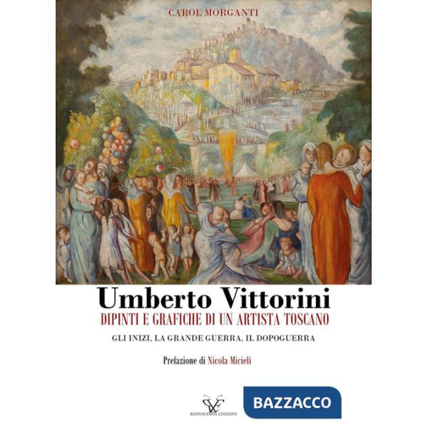 Umberto Vittorini. Dipinti e grafiche di un artista toscano. Gli inizi, la grande guerra, il dopoguerra