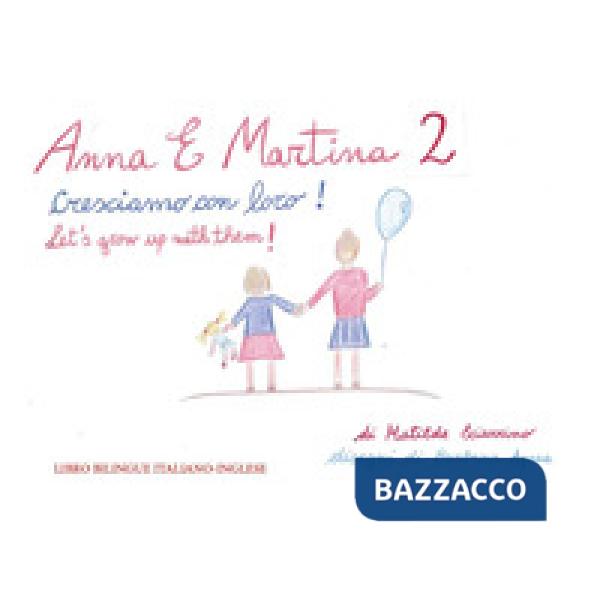 Anna e Martina. Cresciamo con loro!-Anna and Martina. Let's grow with them! Ediz. bilingue. Vol. 2