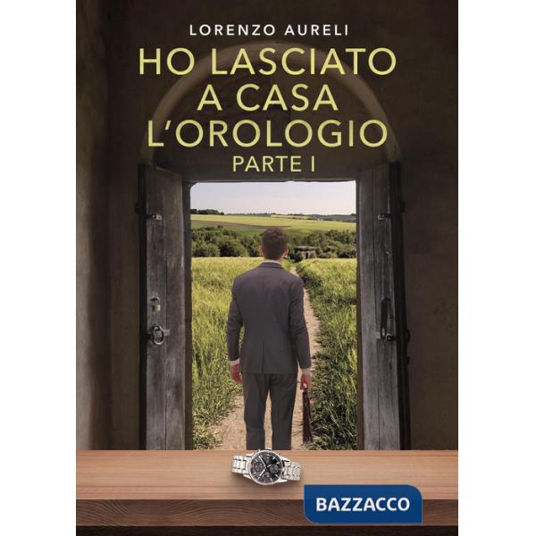 Ho lasciato a casa l'orologio. Vol. 1