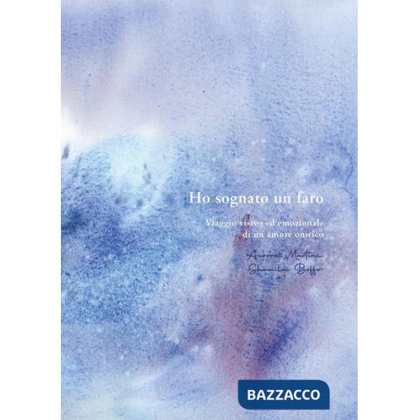 Ho sognato un faro. Viaggio visivo ed emozionale di un amore onirico