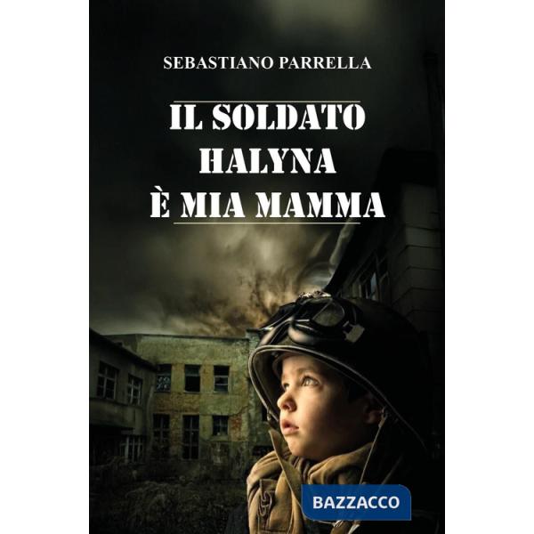 Soldato Halyna è mia mamma (Il)