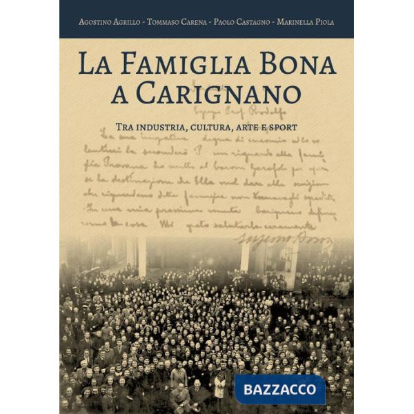 Famiglia Bona a Carignano tra industria, cultura, arte e sport (La)