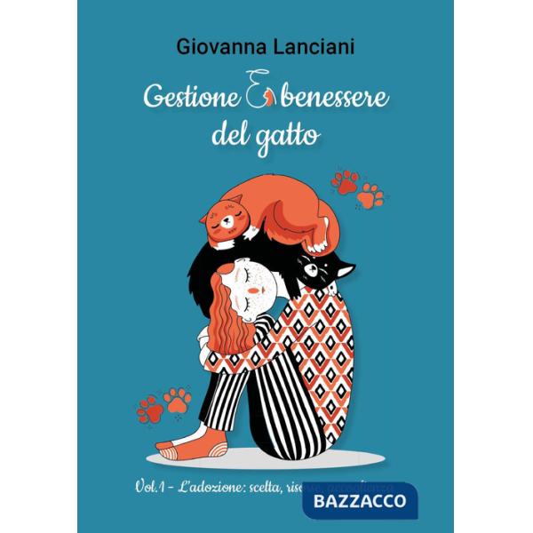Gestione e benessere del gatto. Vol. 1: L' adozione: scelta, risorse, accoglienza