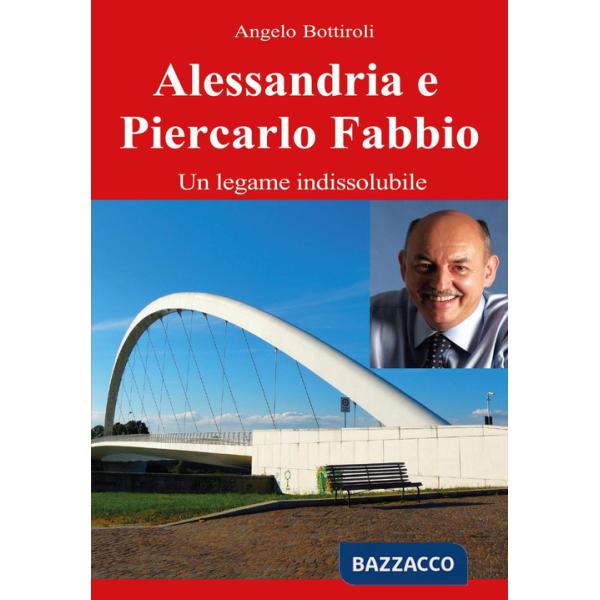 Alessandria e Piercarlo Fabbio: legame indissolubile
