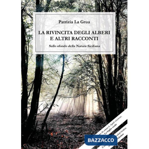 Rivincita degli alberi e altri racconti sullo sfondo della natura siciliana (La)