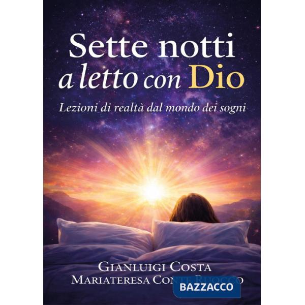 7 notti con Dio. Lezioni di realtà dal mondo dei sogni