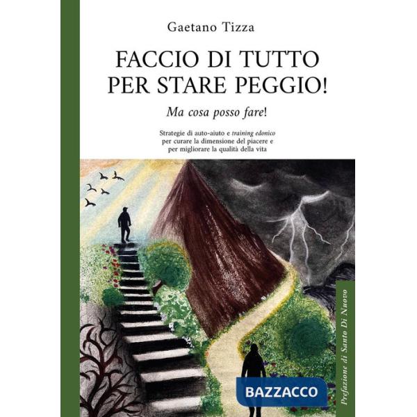 Faccio di tutto per stare peggio