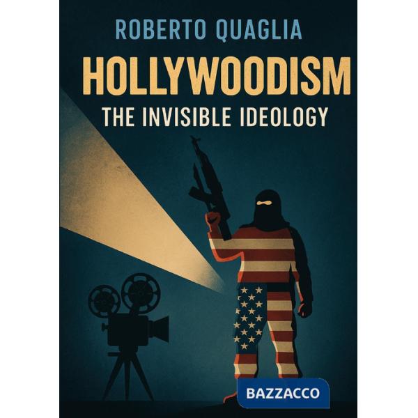 Hollywoodism. The invisible ideology