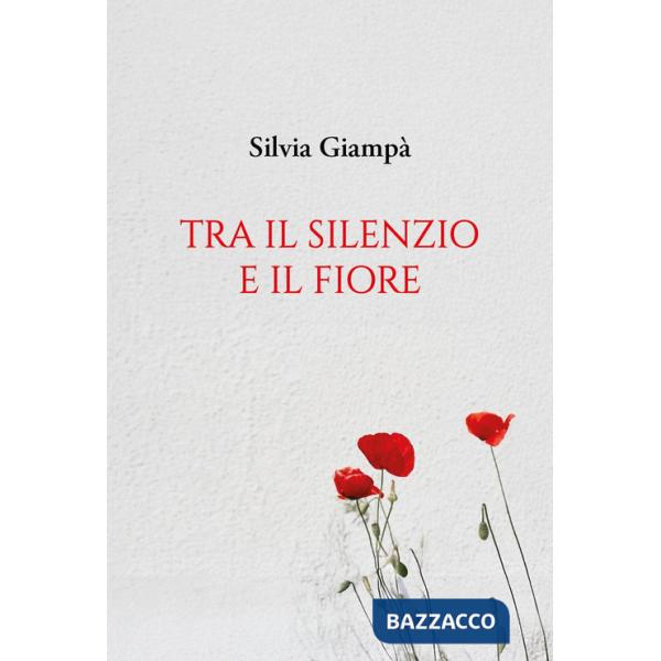 Tra il silenzio e il fiore