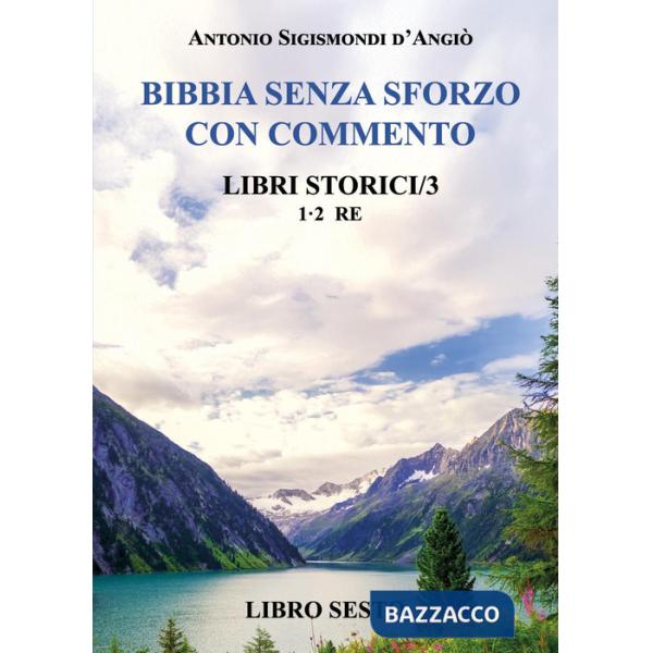 Bibbia senza sforzo con commento. Libri storici. Vol. 6: Re 1 e 2