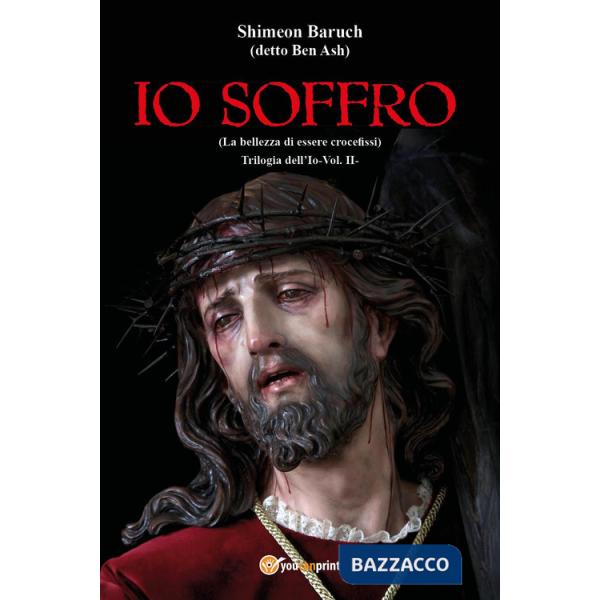 Io soffro (la bellezza dell'essere crocefissi). Vol. 2