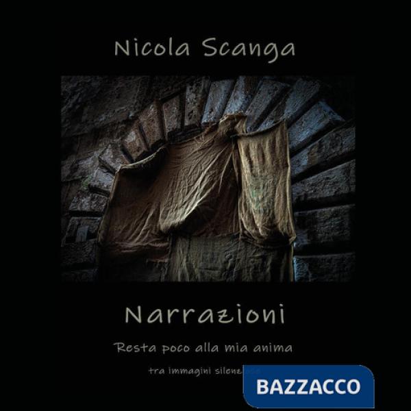 Narrazioni. Resta poco alla mia anima. Tra immagini silenziose