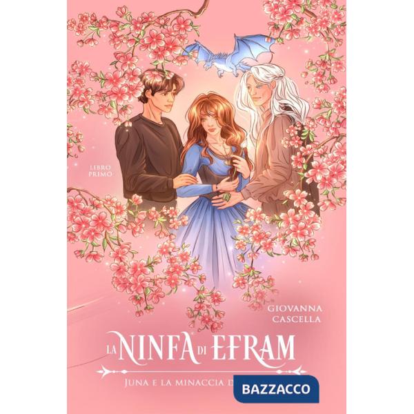 Juna e la minaccia di Leisnal. La ninfa di Efram. Vol. 1
