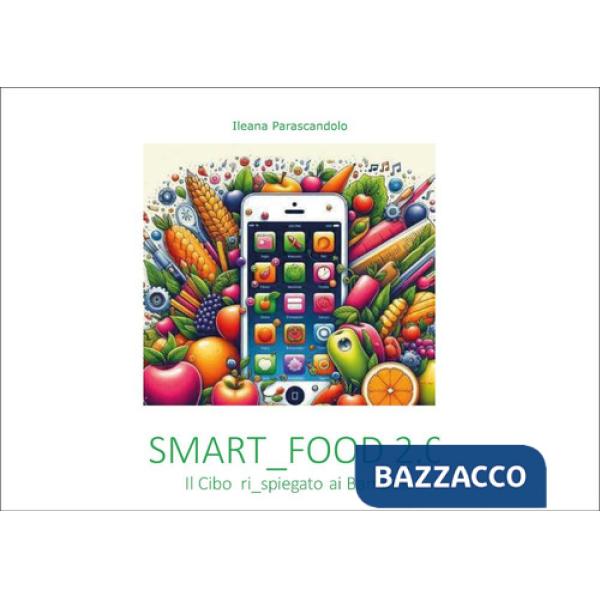 Smartfood 2.0. Il cibo rispiegato ai bambini