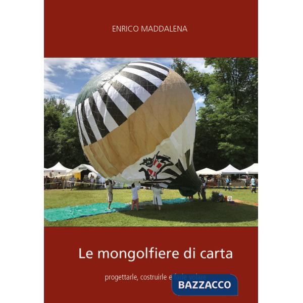 Mongolfiere di carta: progettarle, costruirle e farle volare (Le)