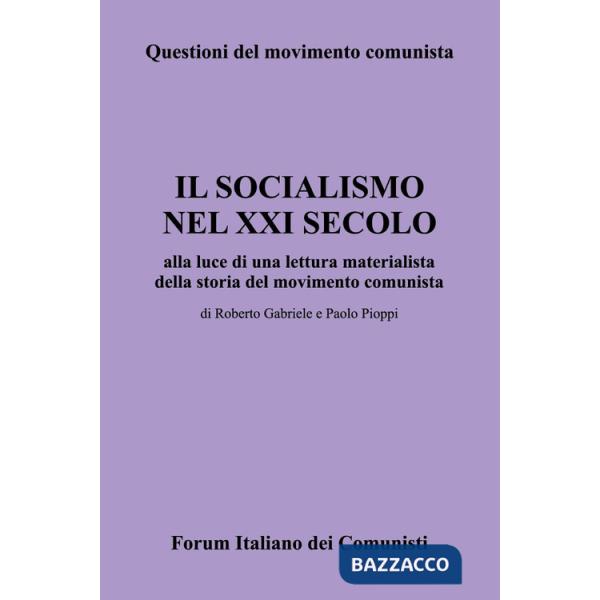 Socialismo nel XXI secolo alla luce di una lettura materialista della storia del movimento comunista (Il)