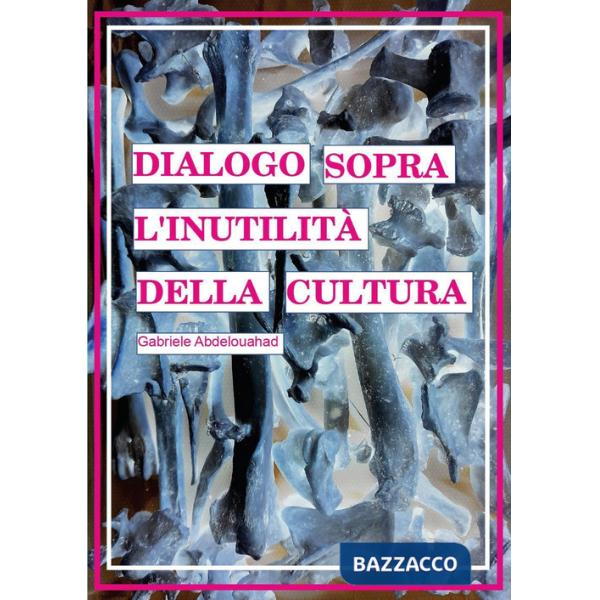 Dialogo sopra l'inutilità della cultura