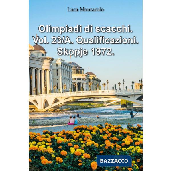 Olimpiadi di scacchi. Vol. 23/A: Qualificazioni. Skopje 1972
