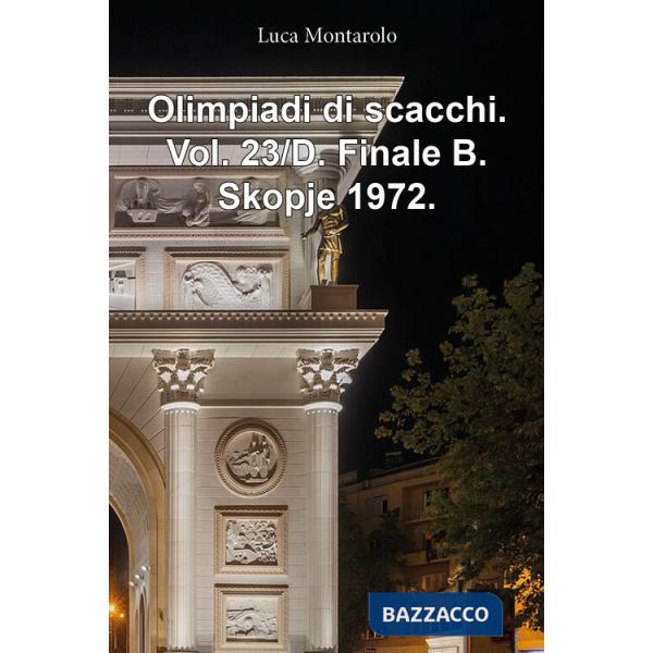 Olimpiadi di scacchi. Vol. 23/D: Finale B. Skopje 1972