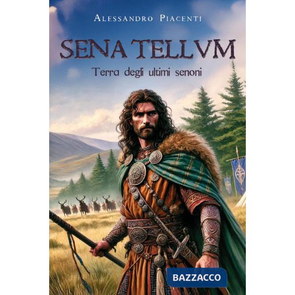 Sena Tellun. Terra degli ultimi senoni
