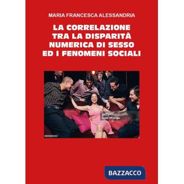 Correlazione tra la disparità numerica di sesso ed i fenomeni sociali (La)