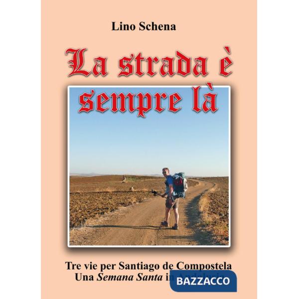 Strada è sempre là. Tre vie per Santiago de Compostela. Una «semana santa» in Andalusia (La)
