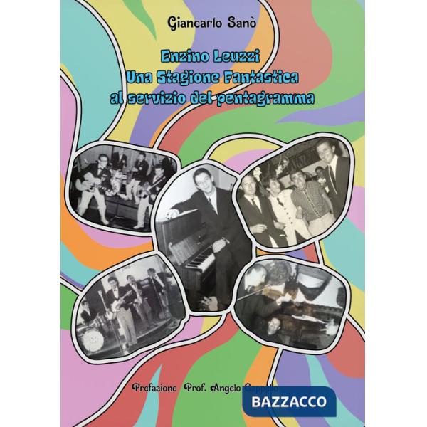 Enzino Leuzzi. Una stagione fantastica al servizio del pentagramma